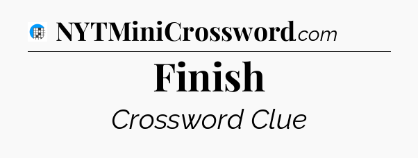 Finish Crossword Clue