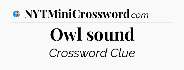 Owl sound Crossword Clue