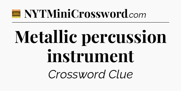 Metallic percussion instrument - Eugene Sheffer Crossword