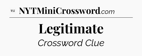 Legitimate - WSJ Crossword