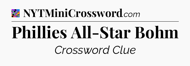 Phillies All-Star Bohm Crossword Clue