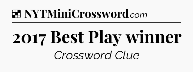 Solution: 2017 Best Play winner - NYT Crossword