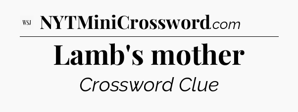 Lamb's mother - WSJ Crossword
