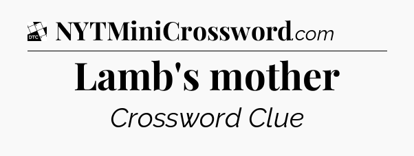 Lamb's mother - Daily Themed Classic Crossword