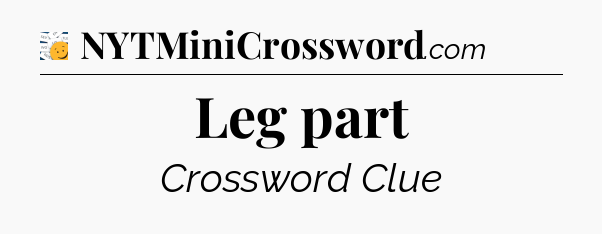 Leg part - 7 Little Words