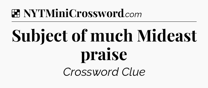 Solution: Subject of much Mideast praise - NYT Crossword