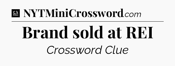 Brand sold at REI - LA Times Crossword