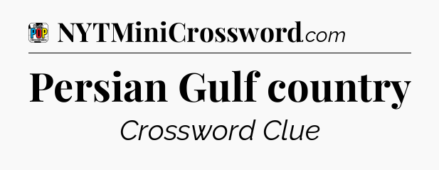 Persian Gulf country Crossword Clue