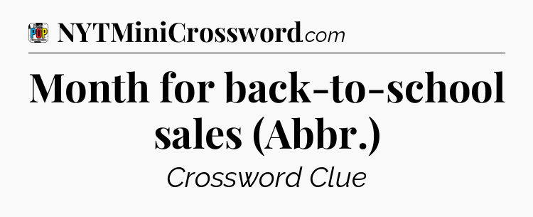 Month for back-to-school sales (Abbr.) Crossword Clue