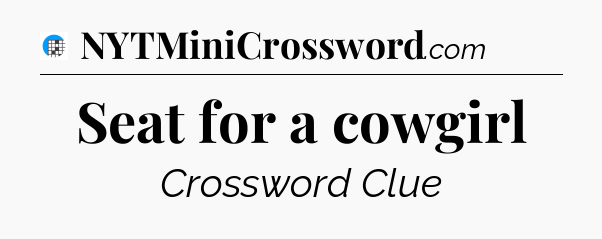 Seat for a cowgirl Crossword Clue