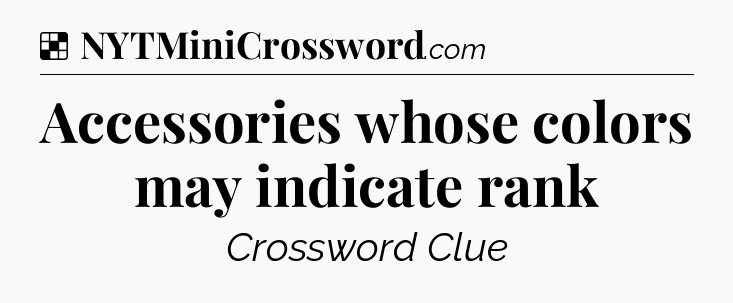Solution: Accessories whose colors may indicate rank - NYT Crossword