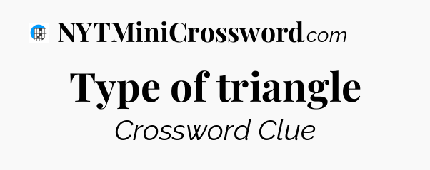 Type of triangle Crossword Clue