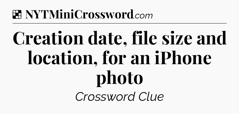 Solution: Creation date, file size and location, for an iPhone photo - NYT Crossword