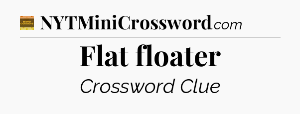 Flat floater - Eugene Sheffer Crossword