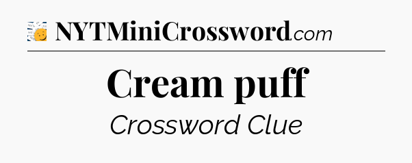 Cream puff - 7 Little Words
