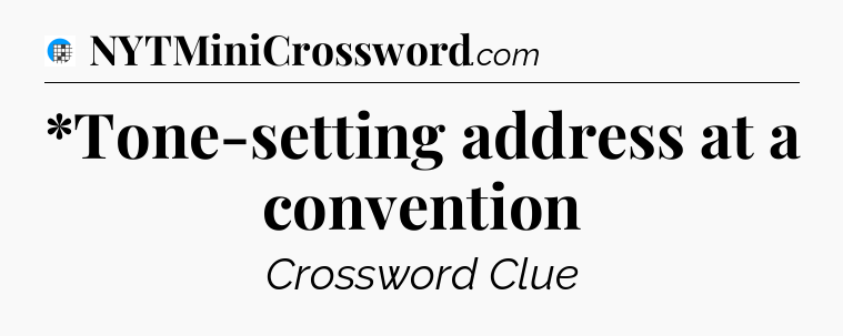 *Tone-setting address at a convention Crossword Clue