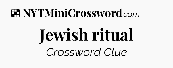 Solution: Jewish ritual - NYT Crossword