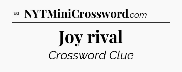 Joy rival - WSJ Crossword