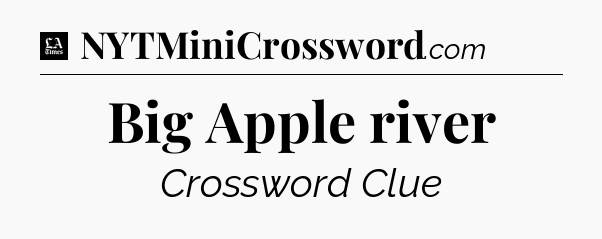 Big Apple river - LA Times Crossword