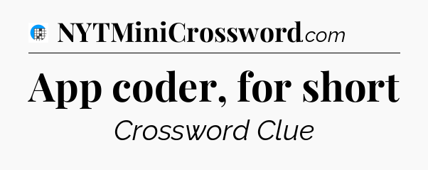 App coder, for short Crossword Clue