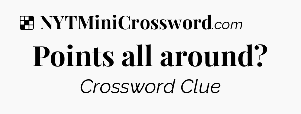 Solution: Points all around - NYT Crossword