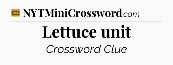 Lettuce unit - Eugene Sheffer Crossword