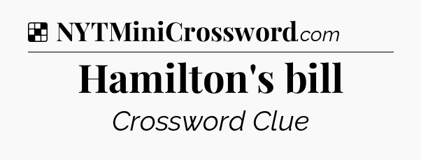 Solution: Hamilton's bill - NYT Crossword
