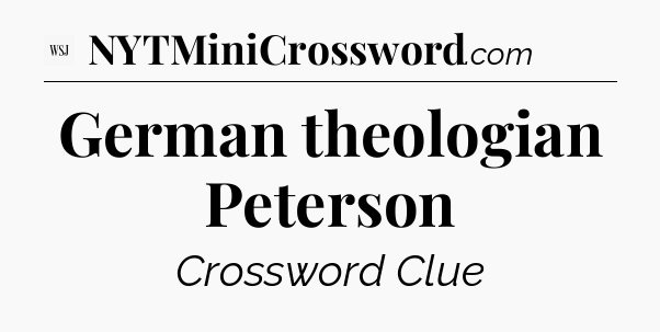 German theologian Peterson - WSJ Crossword