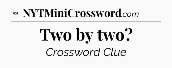 Two by two - WSJ Crossword
