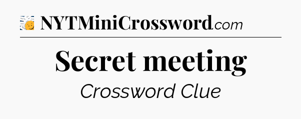 Secret meeting - 7 Little Words