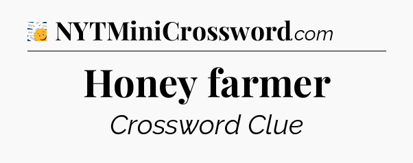 Honey farmer - 7 Little Words