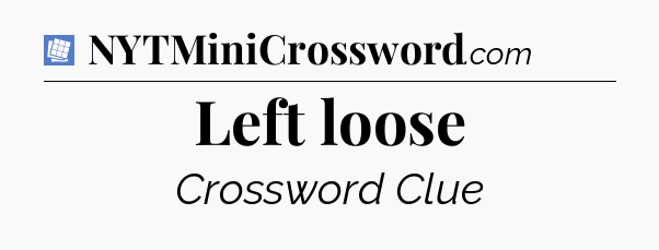 Left loose Puzzle Page Crossword Clue