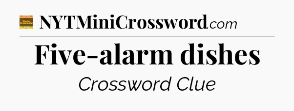 Five-alarm dishes - Eugene Sheffer Crossword