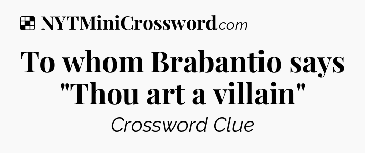 Solution: To whom Brabantio says 