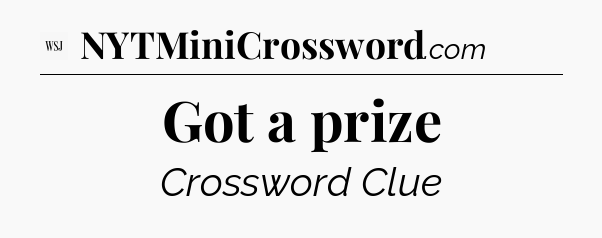 Got a prize - WSJ Crossword
