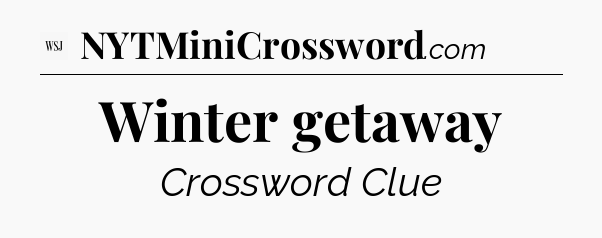 Winter getaway - WSJ Crossword