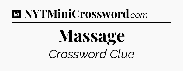 Massage - LA Times Crossword