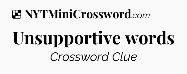 Solution: Unsupportive words - NYT Crossword