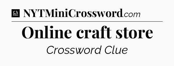 Online craft store - LA Times Crossword