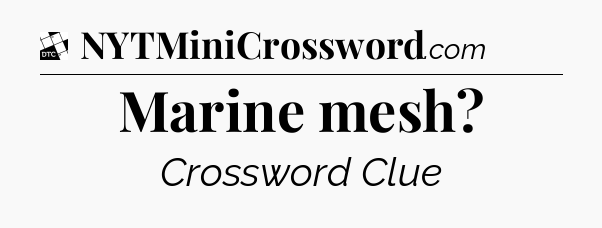 Marine mesh - Daily Themed Classic Crossword