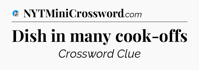 Dish in many cook-offs Crossword Clue