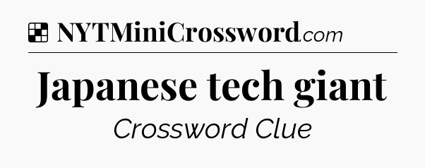 Solution: Japanese tech giant - NYT Crossword