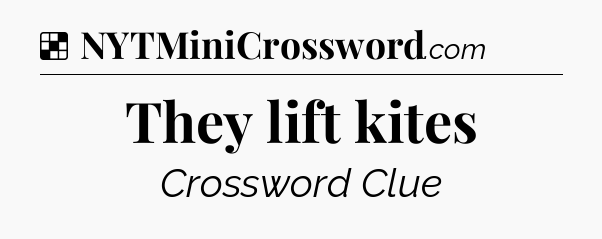 Solution: They lift kites - NYT Crossword