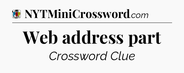 Web address part Crossword Clue