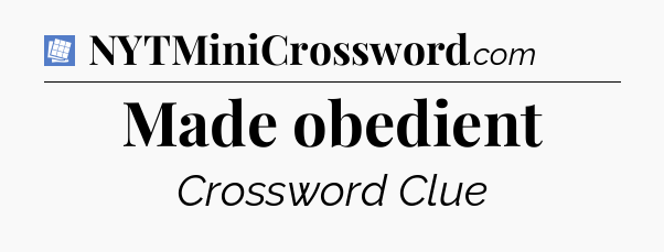 Made obedient Puzzle Page Crossword Clue
