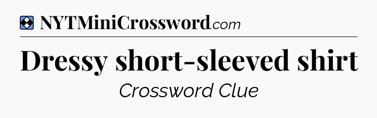 Solution: Dressy short-sleeved shirt - NYT Mini Crossword