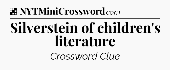 Solution: Silverstein of children's literature - NYT Crossword