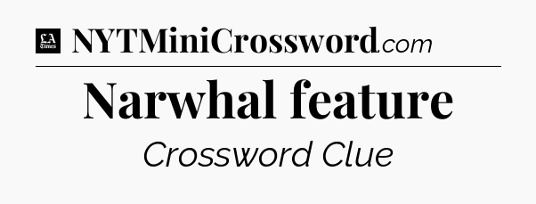 Narwhal feature - LA Times Crossword