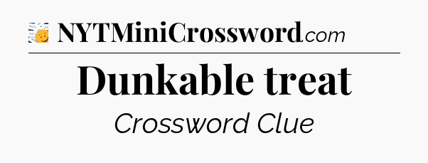 Dunkable treat - 7 Little Words