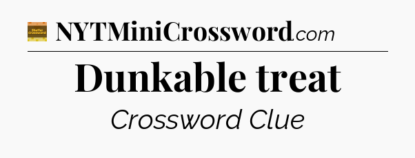 Dunkable treat - Eugene Sheffer Crossword